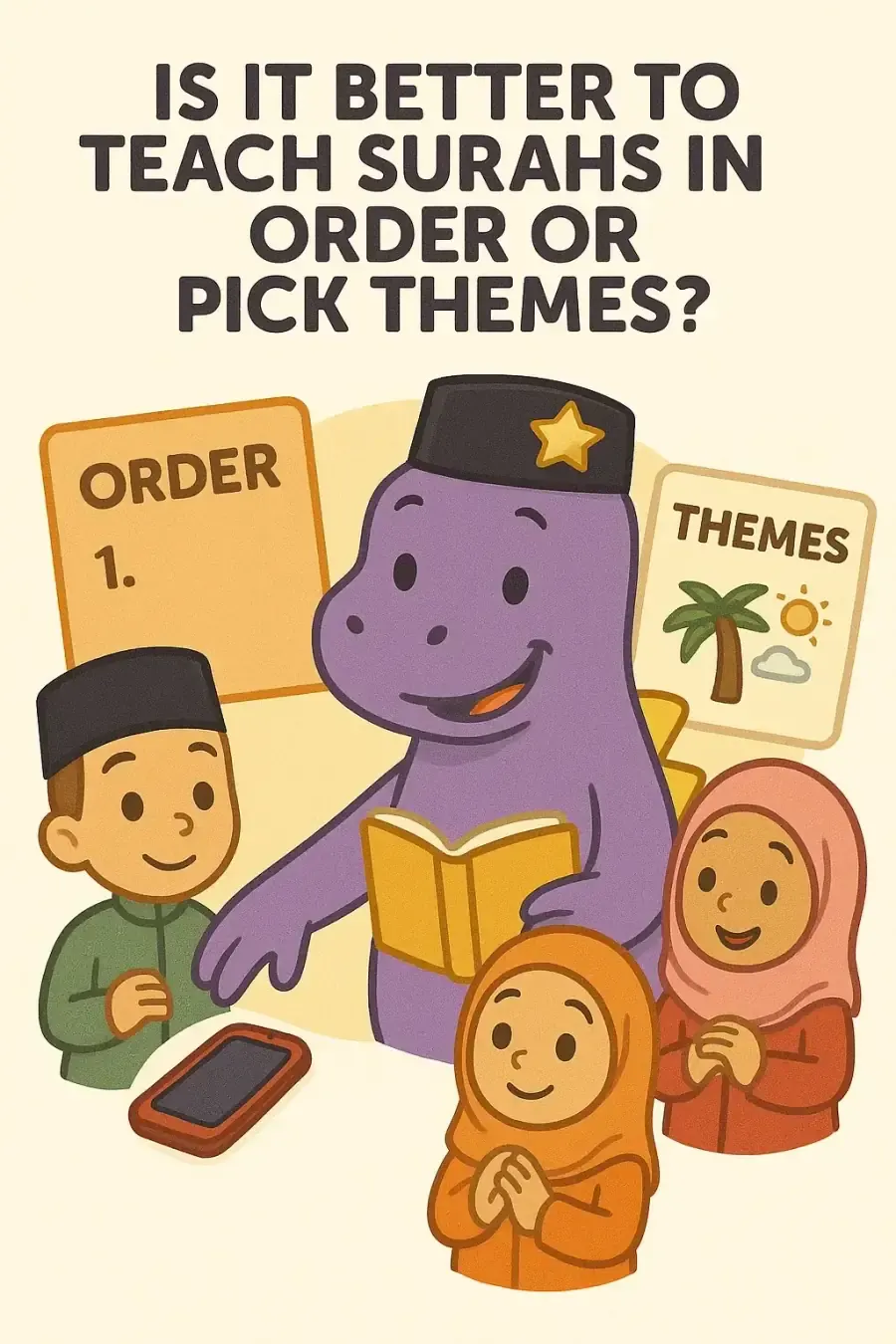 The IqraSaurus dino in a songkok with a book and children, under the question "Is it better to teach surahs in order or pick themes?"
